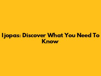 Ijopas: Discover What You Need To Know