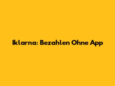 Iklarna: Bezahlen Ohne App