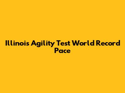 Illinois Agility Test World Record Pace