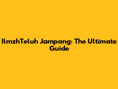 IlmzhTeluh Jampang: The Ultimate Guide