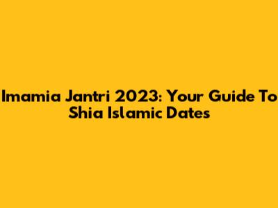 Imamia Jantri 2023: Your Guide To Shia Islamic Dates
