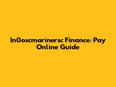 In0oscmarinersc Finance: Pay Online Guide