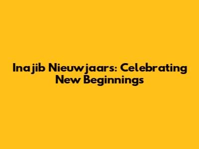 Inajib Nieuwjaars: Celebrating New Beginnings
