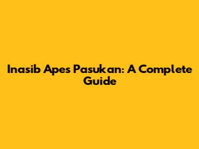 Inasib Apes Pasukan: A Complete Guide