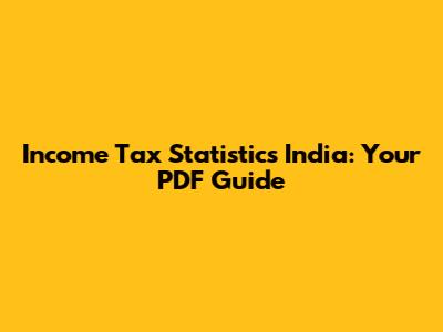 Income Tax Statistics India: Your PDF Guide