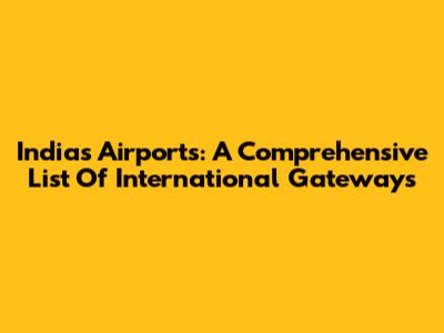 India's Airports: A Comprehensive List Of International Gateways