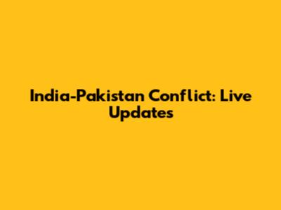 India-Pakistan Conflict: Live Updates