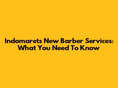 Indomaret's New Barber Services: What You Need To Know