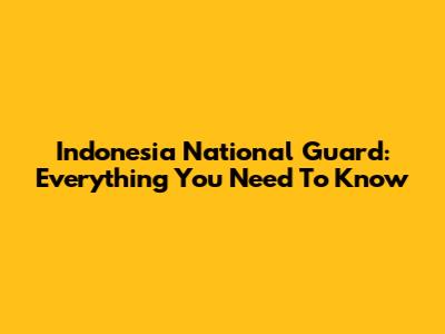Indonesia National Guard: Everything You Need To Know