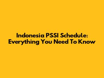 Indonesia PSSI Schedule: Everything You Need To Know