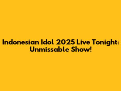 Indonesian Idol 2025 Live Tonight: Unmissable Show!
