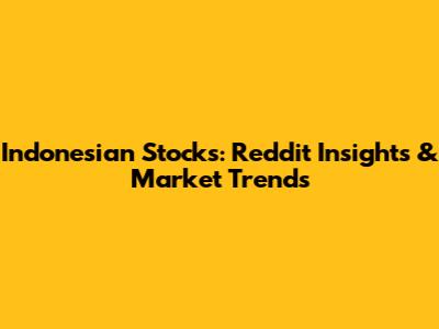 Indonesian Stocks: Reddit Insights & Market Trends
