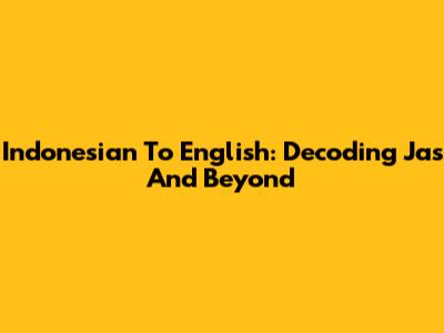 Indonesian To English: Decoding 'Jas' And Beyond
