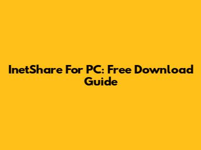 InetShare For PC: Free Download Guide