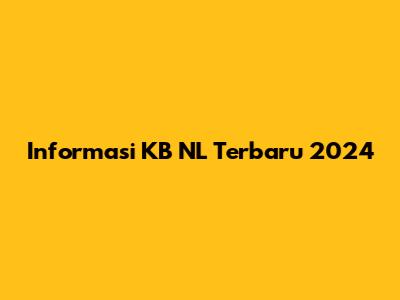 Informasi KB NL Terbaru 2024