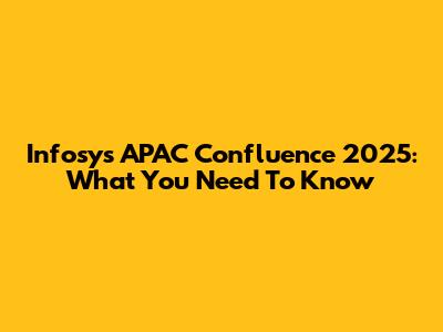 Infosys APAC Confluence 2025: What You Need To Know