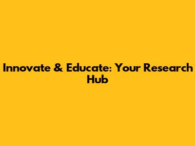 Innovate & Educate: Your Research Hub