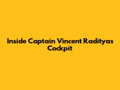 Inside Captain Vincent Raditya's Cockpit