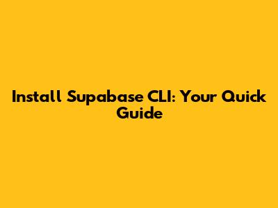 Install Supabase CLI: Your Quick Guide