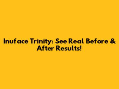 Inuface Trinity: See Real Before & After Results!