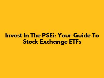 Invest In The PSEi: Your Guide To Stock Exchange ETFs