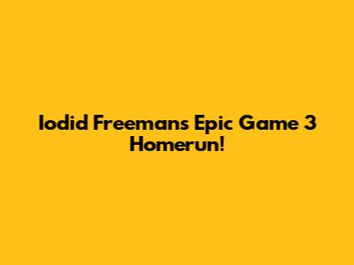 Iodid Freeman's Epic Game 3 Homerun!