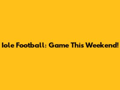Iole Football: Game This Weekend!
