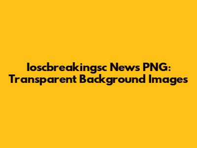 Ioscbreakingsc News PNG: Transparent Background Images