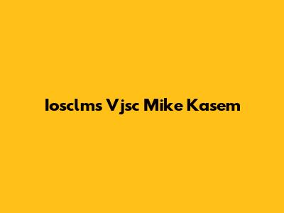 Iosclms Vjsc Mike Kasem