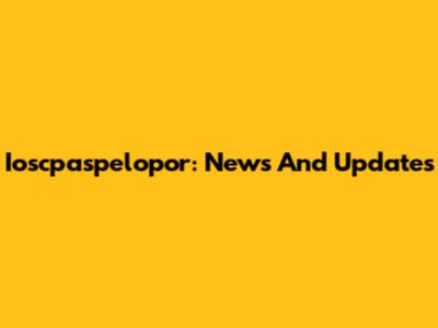 Ioscpaspelopor: News And Updates