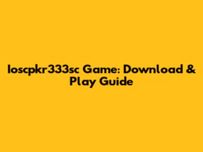 Ioscpkr333sc Game: Download & Play Guide
