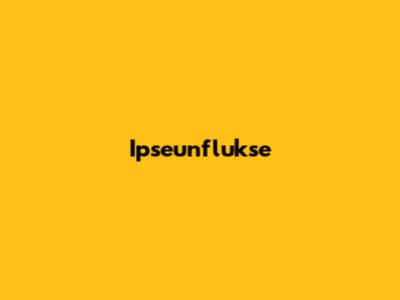 Ipseunflukse
