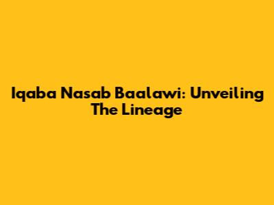Iqaba Nasab Ba'alawi: Unveiling The Lineage