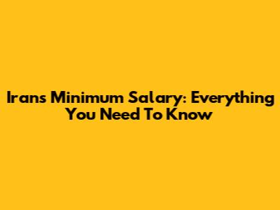 Iran's Minimum Salary: Everything You Need To Know