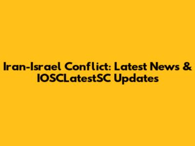 Iran-Israel Conflict: Latest News & IOSCLatestSC Updates