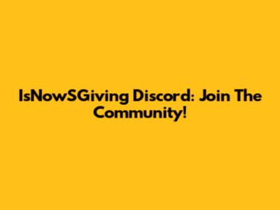IsNowSGiving Discord: Join The Community!