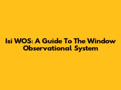 Isi WOS: A Guide To The Window Observational System