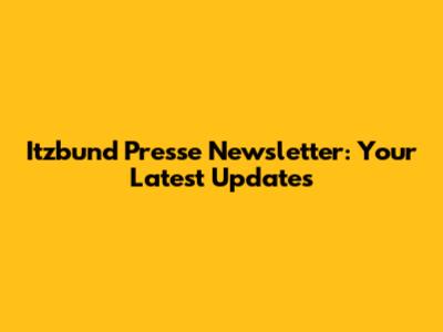 Itzbund Presse Newsletter: Your Latest Updates