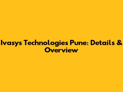 Ivasys Technologies Pune: Details & Overview