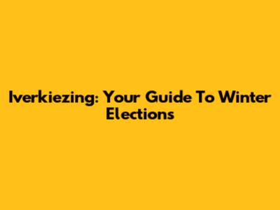 Iverkiezing: Your Guide To Winter Elections