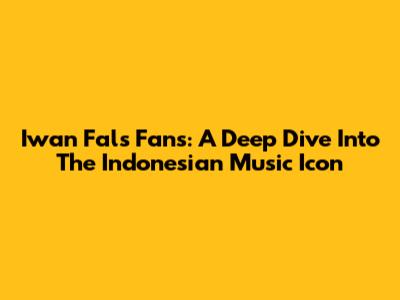 Iwan Fals Fans: A Deep Dive Into The Indonesian Music Icon