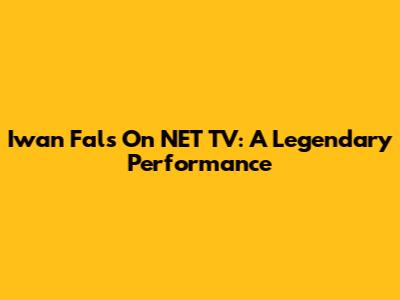 Iwan Fals On NET TV: A Legendary Performance