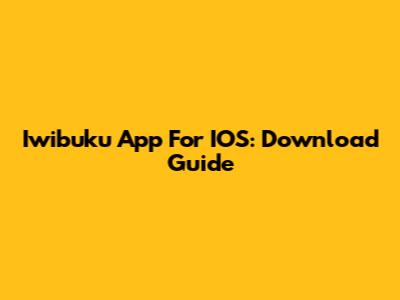 Iwibuku App For IOS: Download Guide