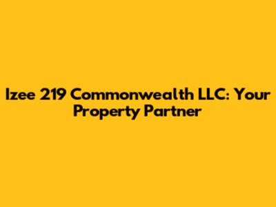 Izee 219 Commonwealth LLC: Your Property Partner