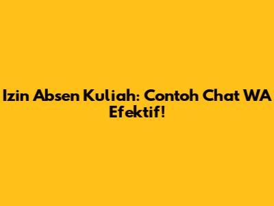 Izin Absen Kuliah: Contoh Chat WA Efektif!