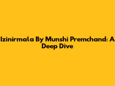 Izinirmala By Munshi Premchand: A Deep Dive