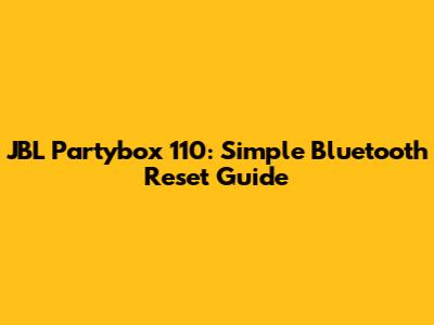 JBL Partybox 110: Simple Bluetooth Reset Guide