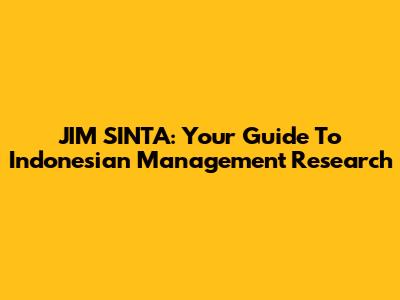 JIM SINTA: Your Guide To Indonesian Management Research