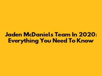 Jaden McDaniels' Team In 2020: Everything You Need To Know