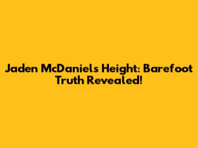 Jaden McDaniels Height: Barefoot Truth Revealed!